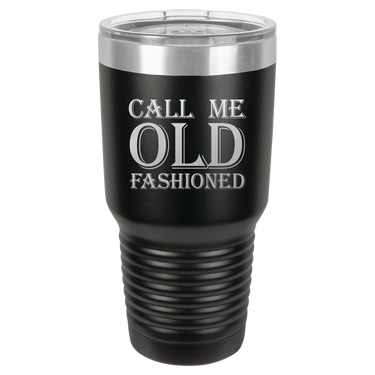 Call Me Old Fashioned Tumbler
